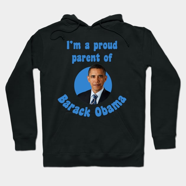 I'm a proud parent of Barack Obama Hoodie by zuckening